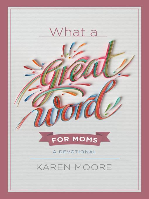Title details for What a Great Word for Moms by Karen Moore - Available